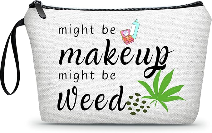 ARIOSEY Weed Accessories Gifts,Might Be Makeup Might Be Weed,Preteen Girl Gifts,Girls Funny Makeup Cosmetic Bag Friendship Gifts for Women,Christmas